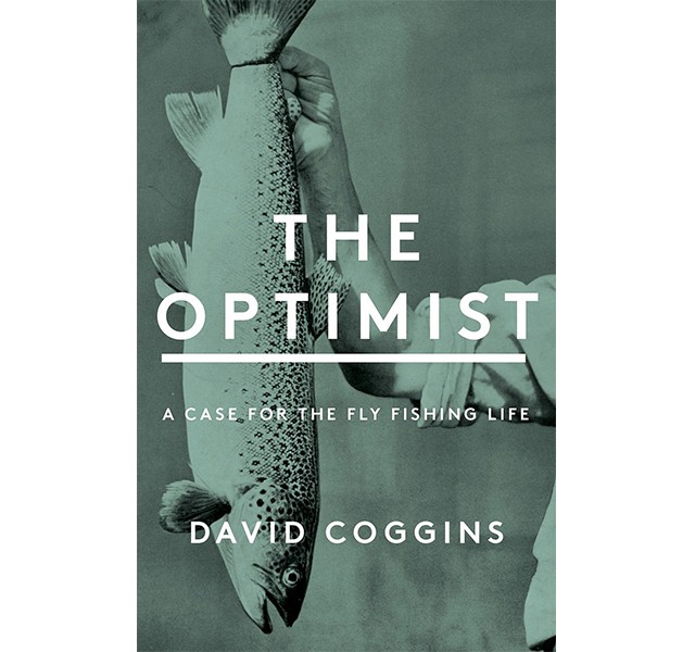 The Optimist: A Case for The Fly Fishing Life